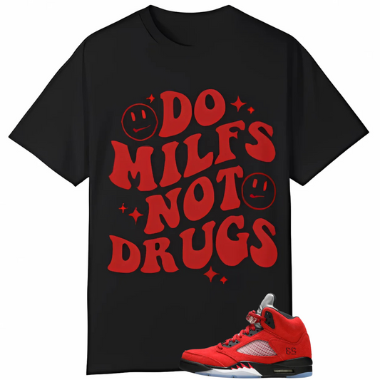 Do MILFs Not Drugs – Sneaker Match Tee for Jordan 5 El Toro Varsity Red