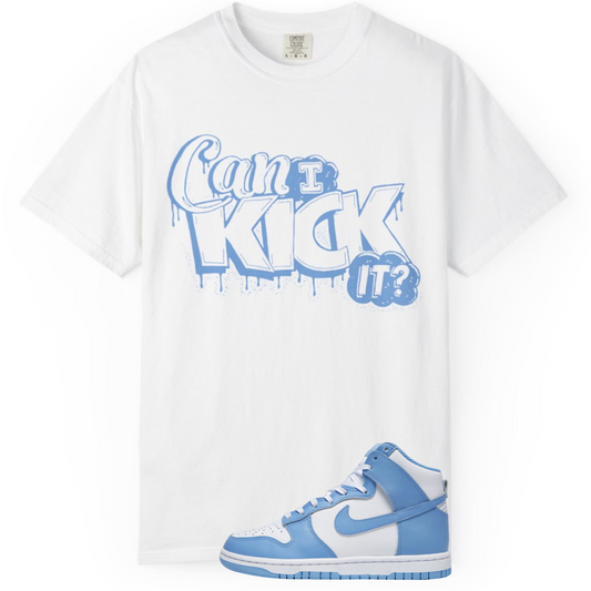 Can I Kick It? Sneaker Match Tee forcNike Dunk High University Blue