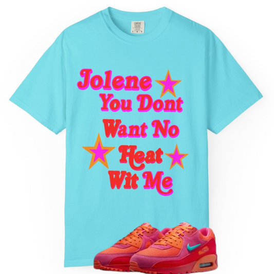 Jolene You Don Want No Heat Wit Me Jolene sneaker match tee for Nike Air Max 90 Alchemy Pink